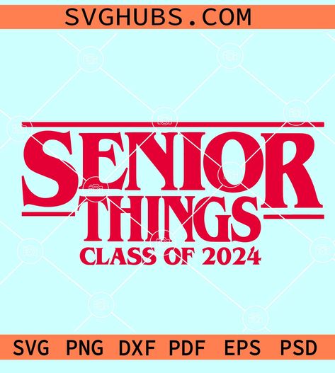 Senior Things 2024 SVG, Senior stranger things SVG, Senior things class of 2024 SVG, back to school SVG, class of 2024 SVG, 2024 senior svg, senior shirt svg Senior Things 2024, Senior Shirts 2024, Class Poster Ideas, Feild Day, 2enior Ye4r, Stranger Things Svg, Spirit Posters, School Spirit Posters, Senior Class Shirts