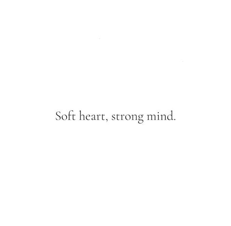 Your Soul Is What Makes You Attractive, Soft Hearted Strong Minded Tattoo, Heart On Your Sleeve Quotes, Soft Hearted People Quotes, Soft Heart Quotes, Modern Detective, Voice Quotes, Personality Quotes, Be Soft