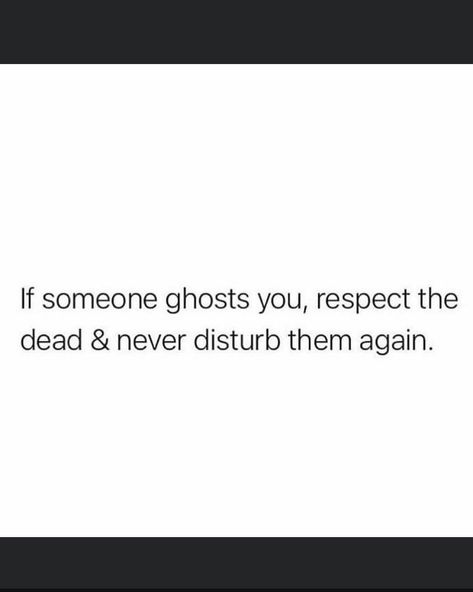 Heavy On Ghosting Quotes, Ghosting Me Quotes, When He Ghosts You, Ghosted Meme, Quotes Ghosting, Being Ghosted Quotes, He Ghosted Me Quotes, Ghost Mode Quotes, Getting Ghosted Quotes