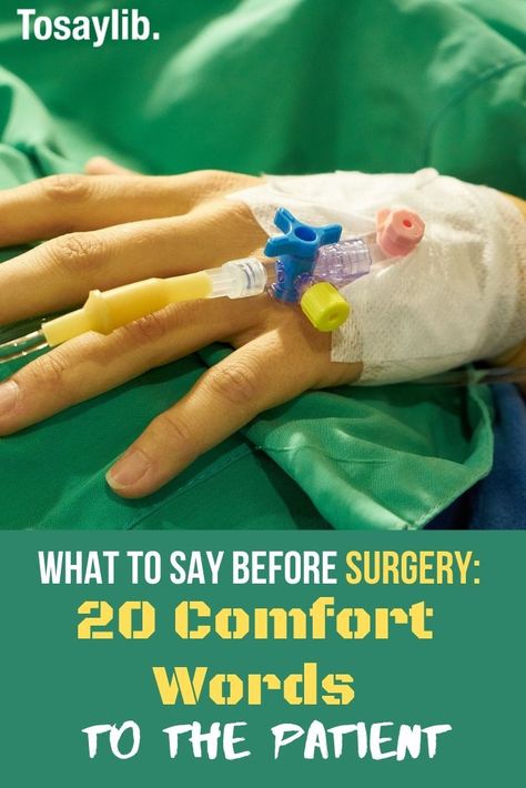 What to Say before Surgery: 20 Comfort Words to the Patient  Having surgery isn’t something most people look forward too. Whether for cosmetic or medical reasons, going under the knife is always an unnerving experience.  #comfortwordsbeforesurgery #howtocomfortpatient Having Surgery Quotes Strength, Surgery Quotes Going Into, Words Of Encouragement For Surgery, Surgery Quotes Strength, Prayer Before Surgery For Friend, Prayers For Surgery And Healing, Prayer For Someone Having Surgery, Prayer Before Surgery Quotes, Prayer For Surgery