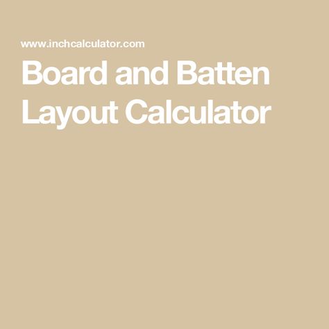 Board and Batten Layout Calculator Wall Trim Detail, Wall Siding, Construction Calculators, Accent Wall Panels, Wainscoting Styles, Batten Wall, Trim Board, Board And Batten Wall, Wainscoting Panels