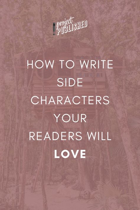 How to Write Side Characters Your Readers Will Love — Project Published How To Write Side Characters, How To Make Readers Love A Character, Writing Side Characters, Side Character Ideas, Character Template Writing, Writing Sites, Character Prompts, Essay Tips, School Essay