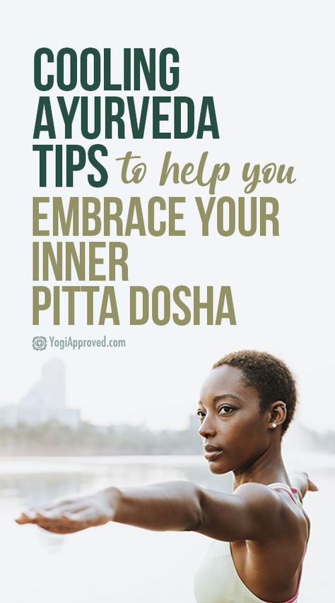 Balance Your Pitta Dosha with These Ayurveda Dosha Tips | YogiApproved.com Pita Dosha, Ayurveda Cleanse, Dosha Recipes, Ayurveda Pitta, Ayurveda Tips, Ayurveda Dosha, Yoga Goddess, Ayurvedic Therapy, Pitta Dosha