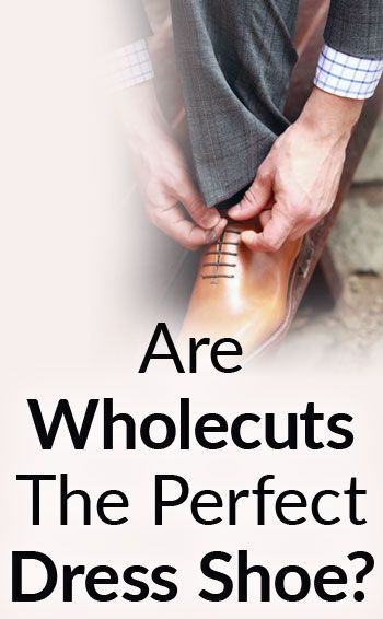 Are Wholecuts The Perfect Dress Shoe | 5 Reasons To Buy Wholecut Oxford Leather Shoes Wholecut Oxford, Oxford Shoes Style, Mens Fashion Classic, Cut Dress, Looking Dapper, Leather Oxford Shoes, Leather Dress Shoes, Man Images, Dress Shoe