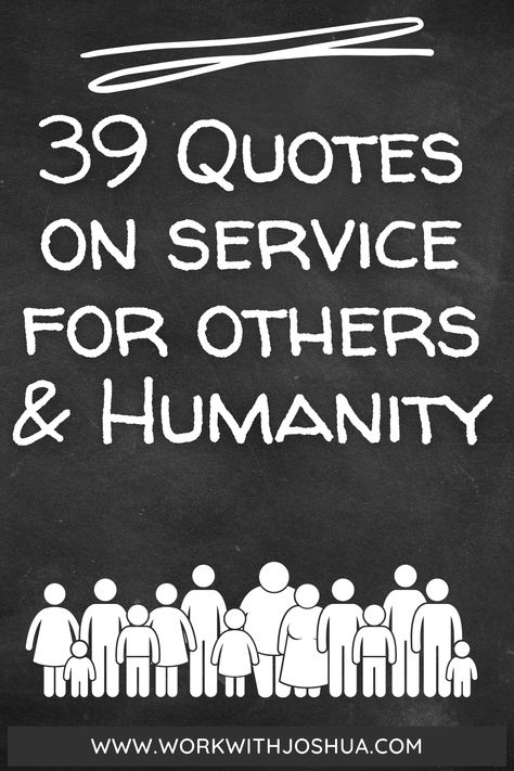 When you wish to be of service towards others, use this list of quotes to inspire you. #servicequotes #beingofservice #serviceandservitude Acts Of Service Quotes, Serving Quotes Inspiration, Quotes About Service To Others, Service Quotes Inspirational, Public Service Quotes, Social Services Quotes, Quotes About Caring For Others, Quotes About Serving Others, Quotes On Service