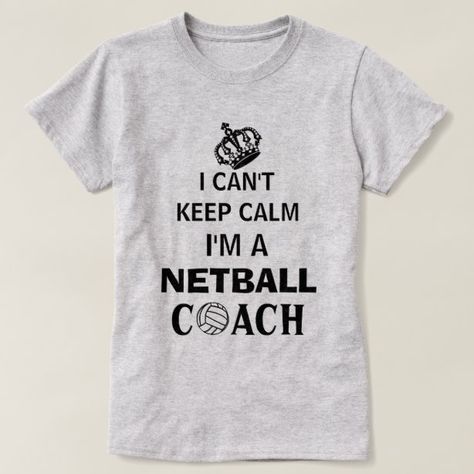 Keep Calm Slogan Netball Coach T-Shirt - Netball gift idea. Netball Quotes, Netball Training, Netball Drills, Netball Coach, How To Play Netball, Basketball Cheers, Volleyball Photos, Softball Catcher, Volleyball Quotes