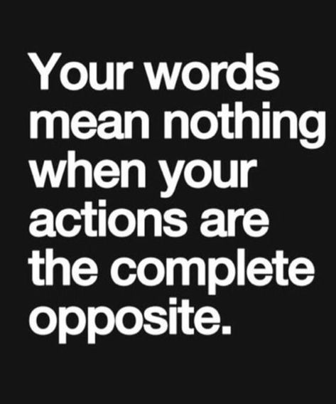 Words mean nothing when you’re actions are the opposite Your Words Mean Nothing, Nothing Changes If Nothing Changes, Actions Words, Be Good Do Good, Words Mean Nothing, Feel Deeply, Action Quotes, Nothing Changes, Relationship Blogs