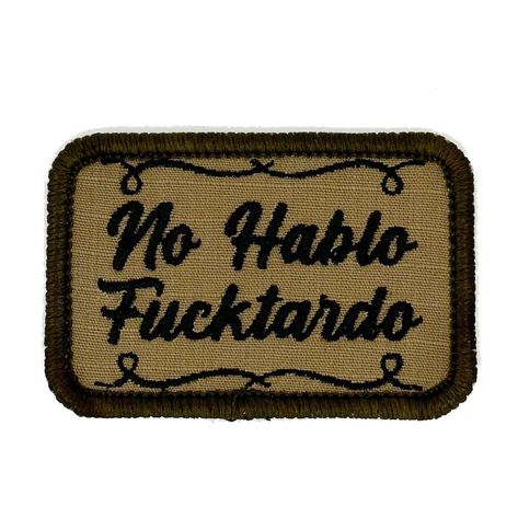 No Hablo Fucktardo - 2x3 Patch Finnish Tattoo, Patches Collection, Moral Patches, Funny Flags, Black Coyote, Tactical Hat, Shirt Sketch, Funny Patches, Tactical Patches