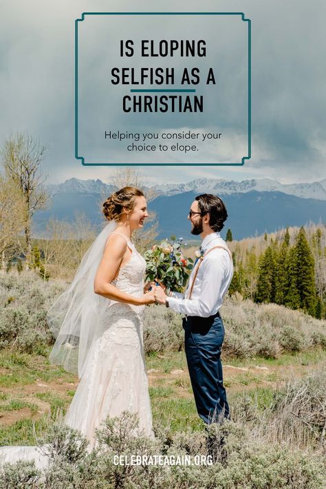 Wondering if it is selfish to elope especially as a christian, check out our guide where Emmy share's here story about how eloping really isn't selfish at all and can help you focus on what's important, your marriage. Christian Elopement Ideas, Christian Elopement, Airbnb Wedding, Christian Couples, January Wedding, Godly Marriage, Religious Ceremony, Colorado Elopement, Christian Wedding