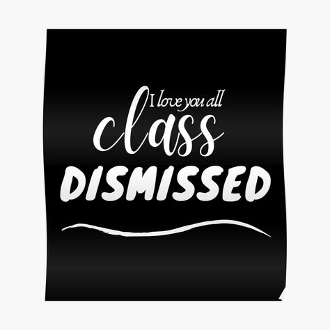 "I Love You All Class Dismissed" Postcard by Zenith-capitis | Redbubble Class Dismissed, Funny Image, Postcards For Sale, I Love You All, Love You All, I Love You, Love You, I Love, Funny