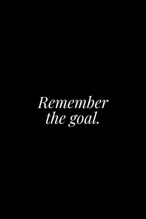 Remember the goal. When you feel like quitting, remember why you started. Inspirational Quotes About Yourself, When You Feel Like Quitting Remember, Remember Why Youre Doing This, Remember Why You Started Aesthetic, Remember Your Why Quotes, Remember Your Goals Wallpaper, Remember The Goal Wallpaper, Luxury Aesthetic Dark, Remember Your Goals