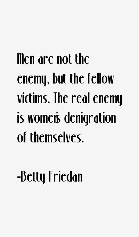 Betty Friedan Quotes Audacious Quotes, Betty Friedan Quotes, Quotes From Women In History, The Feminine Mystique Quotes, Betty Friedan, Bell Hooks Quotes Feminism, The Feminine Mystique, Uncomfortable Truths, Speak For Yourself