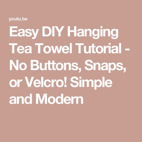 Easy DIY Hanging Tea Towel Tutorial  - No Buttons, Snaps, or Velcro!  Simple and Modern Dish Towels Diy, Diy Dish Towels, Tea Towels Crafts, Kitchen Towels Diy, Kitchen Towels Crafts, Tea Towels Diy, Towel Crafts, Towel Pattern, Diy Hanging