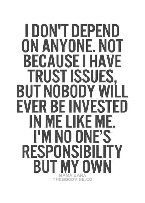 I learned this the hard way and I believe it.. I can disappoint myself yet other people can destroy your heart.  Anyone can help or give you something buy they can also take it away. You are the only one you can depend on or trust Dont Count On Anyone Quotes, I Depend On Myself Quotes, I Can Only Count On Myself Quotes, Only Me Quotes, Dont Depend On Anyone, Trust Issues Quotes, Trust Issue, Tupac Quotes, Image Positive