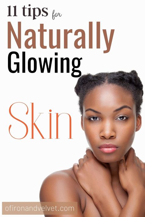 My 11 secrets to naturally glowing skin all year long - Of Iron and Velvet Dior Makeup Aesthetic, Glowing Black Skin, Skin Glow Tips, Glow Up Skin, Glowing Skin Naturally, Tips For Glowing Skin, Glowing Skin Secrets, Minimal Beauty, Winter Skin Care Routine