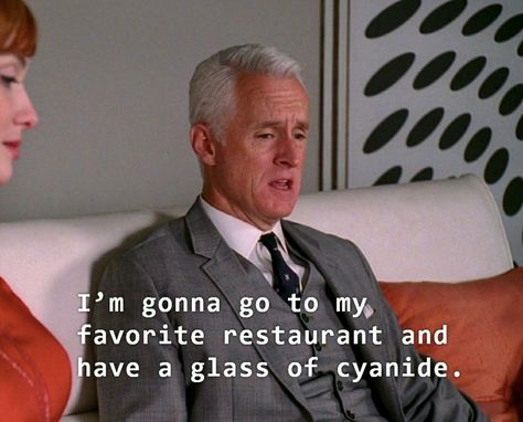 Linkedin Quotes, Mad Men Quotes, Roger Sterling, Whiskey Neat, Mojo Dojo Casa House, Silly Words, Found Family, Men Stuff, Chanel No 5