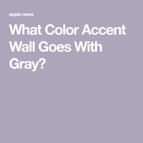 What Color Accent Wall Goes With Gray? Grey Accent Wallpaper, Light Gray Walls With Accent Wall, Accent Wall To Go With Gray Walls, How To Decorate With Grey Walls, Accent Colors With Gray Walls, Accent Wall Colors Combinations, Gray Accent Wall Living Room, Color Accent Wall, Grey Accent Wall Living Room