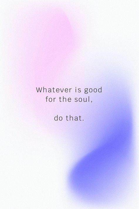 Whatever is good for the soul do that inspirational quote social media template psd | free image by rawpixel.com / nunny Quote Social Media, Aura Quotes, Vector Quotes, Good For The Soul, Quote Template, Gradient Background, Self Esteem Quotes, Motivational Quote, Quote Aesthetic