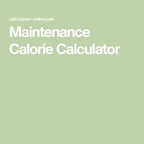 Maintenance Calorie Calculator Maintenance Calorie Calculator, Calorie Deficit Calculator, Maintenance Calories, Bmr Calculator, Basal Metabolic Rate, Weight Maintenance, Weight Calculator, Calorie Calculator, Light Exercise