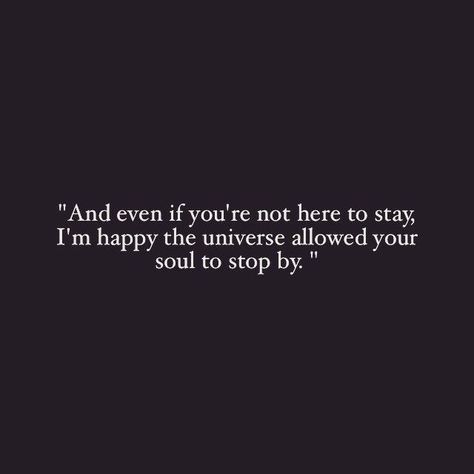 And even if you're not here to stay, I'm happy God allowed your soul to stop by. Poetry Quotes, Pretty Words, Beautiful Quotes, Beautiful Words, True Quotes, Quotes Deep, Your Soul, Relationship Quotes, Words Quotes