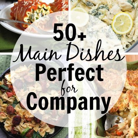 50+ Main Dishes Perfect for Company - Looking for ideas to feed everyone when company's coming?  Check out this list of some great dishes sure to please! What To Make For Company Dinner, Company Dinner Ideas Main Dishes, Easy Dinner For Company Main Dishes, Company Chicken Recipes, Easy Company Dinner Ideas, Company’s Coming Recipes, Dinner Recipes For Company, Main Dishes For Potluck, Potluck Main Dish Recipes