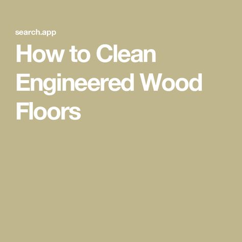 How to Clean Engineered Wood Floors Clean Laminate Wood Floors, Flooring White Oak, Cleaning Laminate Wood Floors, Floors Laminate, Wood Laminate Flooring, Engineered Flooring, House Siding, Finished Basement, Engineered Hardwood Flooring