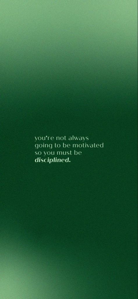 Pretty Green Wallpapers For Iphone, Wallpaper Iphone Self Reminder, Aesthetic Quote Iphone Wallpaper, Green Iphone Wallpaper Quotes, Discipline Quote Wallpaper, Art Motivation Wallpaper, Motivational Green Quotes, Motivating Homescreen, Green Inspirational Quotes Wallpaper