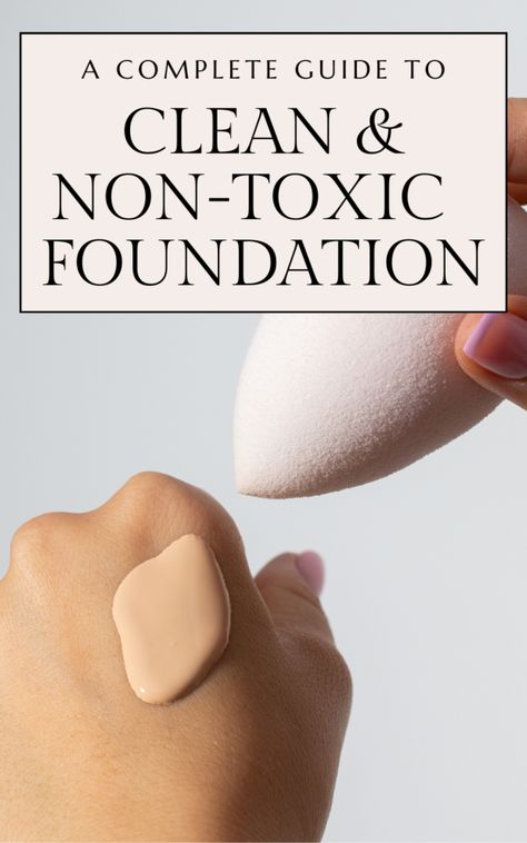 A Complete Guide To Clean And Non-Toxic Foundations - Lauren Erro Non Toxic Foundation Makeup, Best Clean Foundation, Non Toxic Foundation, Non Comedogenic Makeup, Non Toxic Makeup Brands, Toxic Makeup, Clean Beauty Makeup, Foundation For Oily Skin, Toxic Products