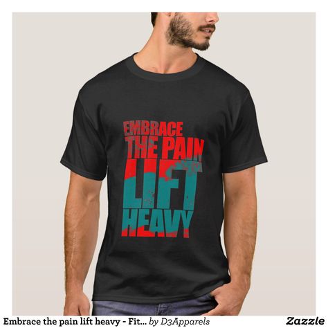 Embrace the pain lift heavy - Fitness - D3 Designs T-Shirt - Heavyweight Pre-Shrunk Shirts By Talented Fashion & Graphic Designers - #sweatshirts #shirts #mensfashion #apparel #shopping #bargain #sale #outfit #stylish #cool #graphicdesign #trendy #fashion #design #fashiondesign #designer #fashiondesigner #style Novelty T Shirts, Custom Graphic Tees, Graphic Tees Funny, T Shirt Sayings, Funny T Shirt Sayings, Bulldog Mom, Vintage Graphic Tees, Women's Graphic Tees, Sale Outfit