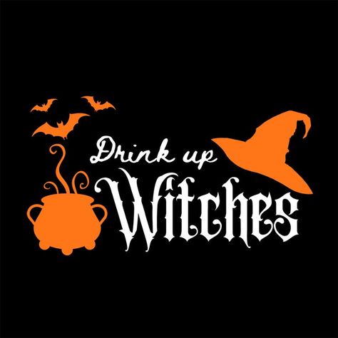 Drink Up Witches - Happy Hallowine - Funny Halloween Cheers Witches, Drink Up Witches, Halloween Wine Quotes, Even Witches Need Coffee, Halloween Alcohol, Drink Up Witches Svg, Bad Witch Vibes Svg, Halloween Menu, Wine And Cheese Party