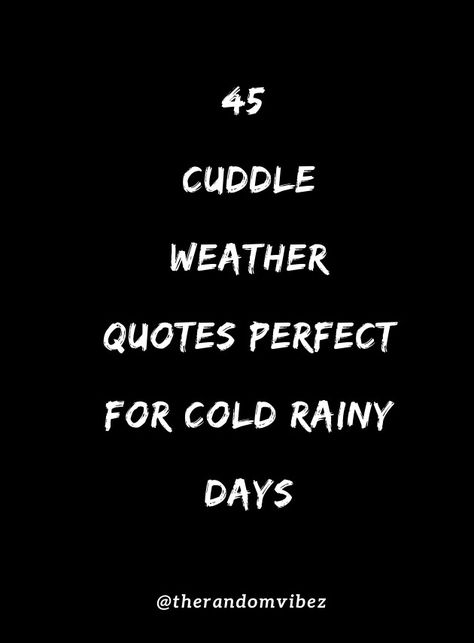 #winter #coldweather #cuddlingweather #cuddleweatherquotes #rainydays #cuddling #couplequotescute #cutecouplequotes #romanticcouplequotes #romanticlovequotes #cuddleweatherimages #cuddleweathercaptions #snuggle #cozy #cutequotes Rainy Day Cuddle Couple, Rainy Day Missing You Quotes, Snuggle Quotes Couples, Cold Cuddle Weather Quotes, Snuggle Weather Quotes, Cozy Weather Quote, Winter Couple Quotes, Cuddling Quotes For Him, Cold Weather Quotes Cute