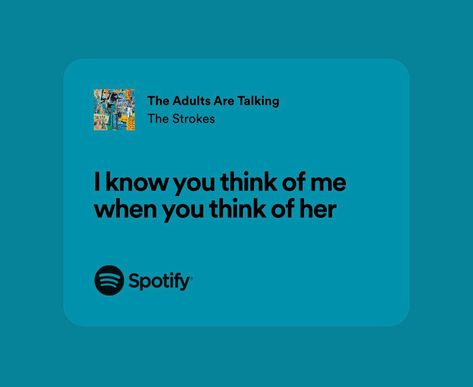 I Know You Think About Me, Do You Think Of Me When Your With Her, The Adults Are Talking Lyrics, Do You Think Of Me, The Adults Are Talking, Super Sons, The Strokes, Touching Herself, Makes You Beautiful