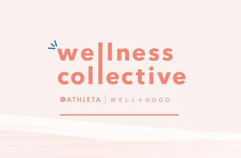 Meet Wellness Collective, our new, immersive curriculum with Athleta that hooks you up with actionable advice from the smartest experts and brand founders in wellness right now. Wellness Collective, Well And Good, We Got It, Right Now