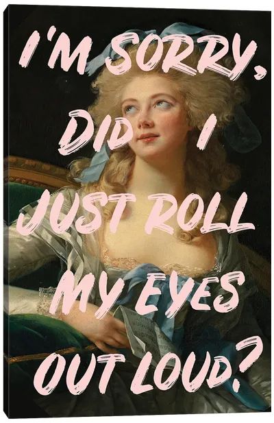 Canvas Artwork by Ruby and B | iCanvas Too Glam To Give A Damn, The Fine Print Aesthetic, Arizona Bedroom, Rolling Eyes, Collage Des Photos, Art Jokes, Classic Artwork, Eye Roll, Canvas Quotes