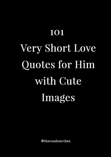 Short Quote For Him, Short I Love You Messages For Him, You Quotes For Him, Short Notes For Him, Small Love Quotes For Him Simple, Short Quotes Deep Feelings Relationships, Short Love Captions For Boyfriend, Cute Quotes For Your Boyfriend Short, To The Man I Love Quotes