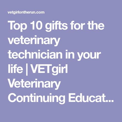 Top 10 gifts for the veterinary technician in your life | VETgirl Veterinary Continuing Education Blog - VETgirl Veterinary Technician Student, Veterinary Tech, Vet Med, Veterinary Technician, Veterinary Hospital, Nursing Study, Vet Tech, Continuing Education, The Top