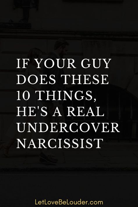 IF YOUR GUY DOES THESE 10 THINGS, HE'S A REAL UNDERCOVER NARCISSIST - Let Love Be Louder Narcissistic Spouse Quotes, Provocative Quotes Instagram, Things Narcissists Do, How To Meet A Good Man, Narristic Behavior Quotes, Narsistic Personality Quotes, How To Tell If Someone Is Narcissistic, Loving A Narcissistic Man Quotes, Narsasistic Traits