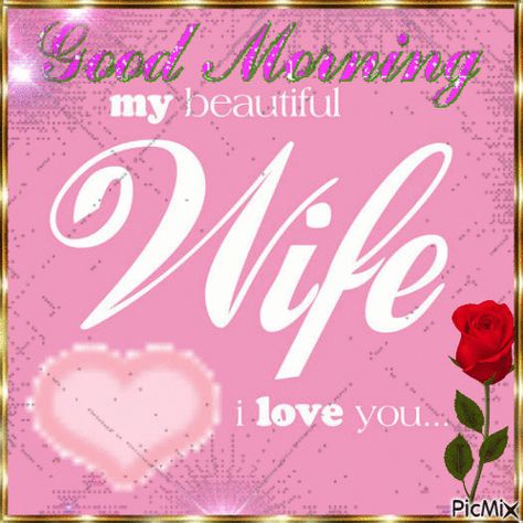 Good Morning My Wife, Beautiful Wife Quotes, Good Morning Wife, Love Messages For Wife, Love My Wife Quotes, Romantic Good Morning Messages, Love Quotes For Wife, Sweetheart Quotes, Lovely Good Morning Images