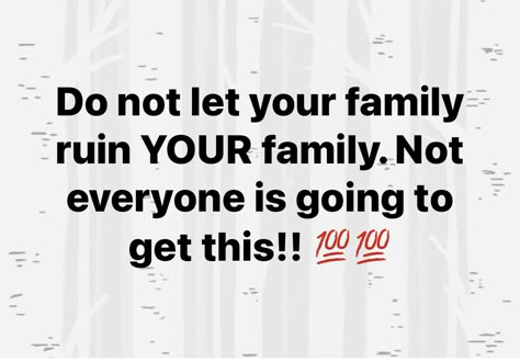 Dont Let Your Family Ruin Your Family Quotes, Family Disputes Quotes, Two Faced Family Quotes, Don’t Let Your Family Ruin Your Family, Annoying Family Quotes, Adults Acting Like Children Quotes, Family Not Seeing My Kids Quotes, Family Favoritism Quotes, Family That Doesnt Make An Effort