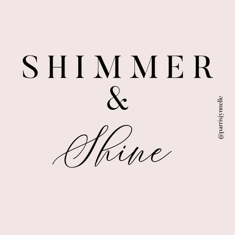 Shimmer Quotes, Shine Quotes, Shimmer And Shine, Salon Style, Shimmer N Shine, Welcome To The Party, Word Art, Party Ideas, Quotes