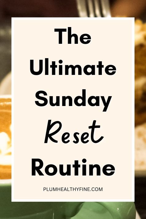 the ultimate sunday reset Reset Sunday, Sunday Checklist, Reset Ideas, Reset Checklist, Sunday Reset Routine, Sunday Habits, Habits Routine, Reset Day, Sunday Prep