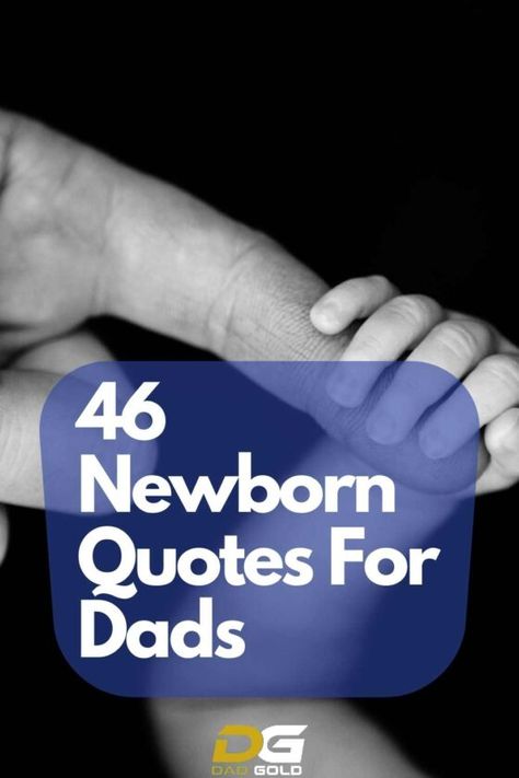 Best Newborn Quotes For a Dad 2 First Time Dad Quotes, Newborn Quotes Boy, New Father Quotes, New Dad Quotes, Newborn Baby Quotes, Letter To Father, Photoshoot Quotes, Looking For Quotes, Newborn Quotes