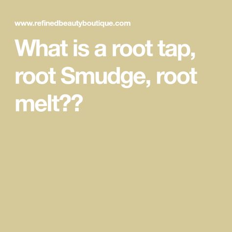 What Is A Root Smudge, Root Tap Vs Root Smudge, Smudge Root, Root Tap, Toner Formulas, Shadow Roots, Root Melt, Root Smudge, Shadow Root