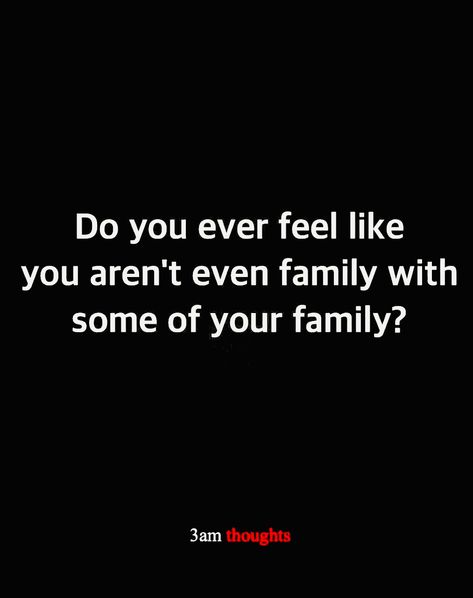 Family Vs Relatives Quotes, Your Family Hates You, Family Not There For You Quotes, Shady Family Quotes, Excluded From Family Quotes, Outcast Quotes, Being Left Out By Family, Black Sheep Quotes, Fake Family