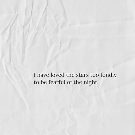 Paper reading I have loved the stars too fondly to be fearful of the night, quote from Sarah Williams Fear Of Love Aesthetic, I Have Loved The Stars Too Fondly, I Have Loved The Stars Too Fondly Tattoo, Its Written In The Stars Quotes, Catch A Falling Star Quote, Chase Your Stars Fool Life Is Short, Aesthetic Qoutes About Stars, Quotes About Starry Nights, Night Quotes