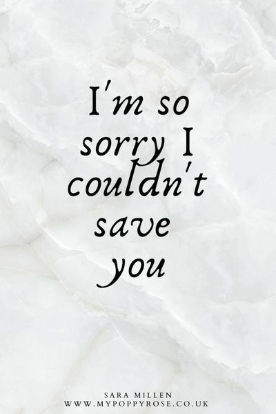 I’m Sorry I Couldn’t Save You, I Tried To Save You Quotes, I Couldn't Save You Quotes, I Couldnt Save You, Condolence Quotes, Lost Love Quotes, Loss Of Son, I Miss You Dad, Miss My Dog