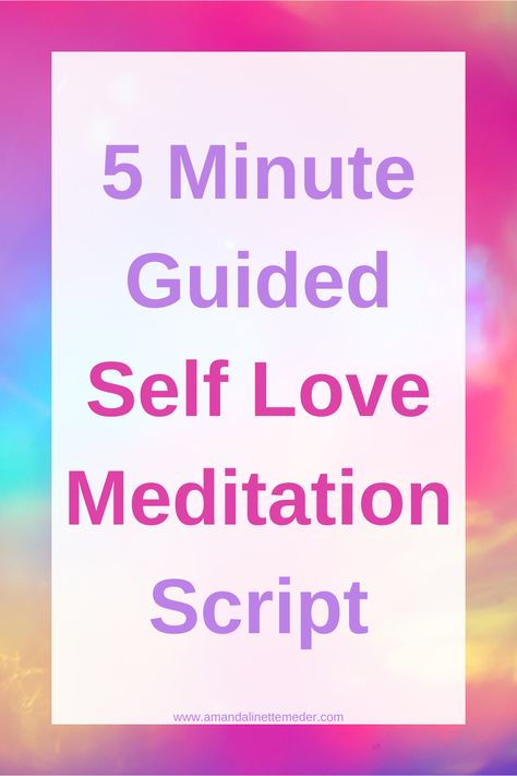 Meditation For Self Love, Guided Meditation For Self Love, 5 Minute Meditation Script, 5 Min Meditation Script, Loving Kindness Meditation Script, Short Meditation Script, Relaxation Scripts Guided Meditation, Meditation Guided Script, Short Guided Meditation Script