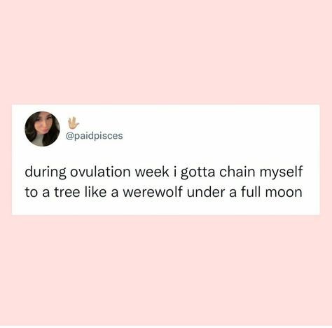 Ovulation Quotes Funny, Ovulation Week, Ovulation Pain, Be Like Meme, Relatable Quotes, Verses, Period, Funny Quotes, Humor