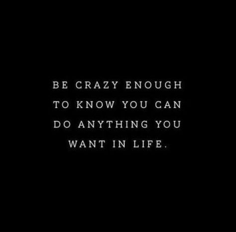 Crazy Person Quotes, Do Quotes, Quotes Inspirational Life, Person Quotes, Crazy Person, Reputation Era, Be Crazy, You Can Do Anything, Super Quotes