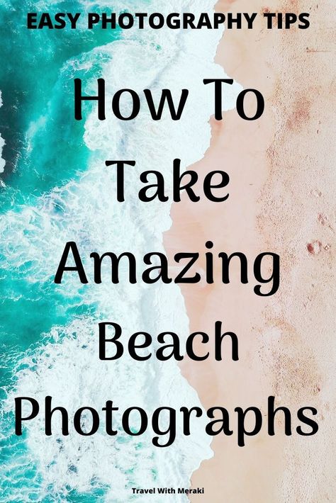 Photography Ideas On Beach, How To Take Good Beach Pictures, Photographer Tricks, Beach Camera Settings, Camera Settings For Beach Photography, Iphone Beach Photography Tips, Creative Beach Photography, Homeschool Photography, Beach Photography Tips